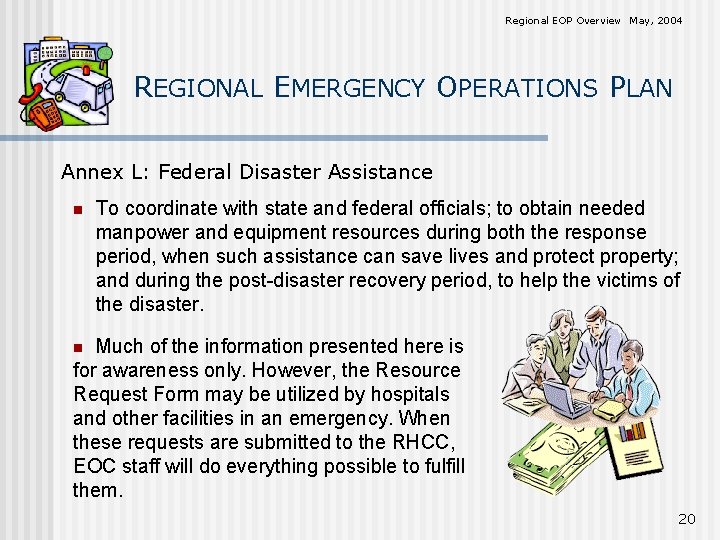 Regional EOP Overview May, 2004 REGIONAL EMERGENCY OPERATIONS PLAN Annex L: Federal Disaster Assistance