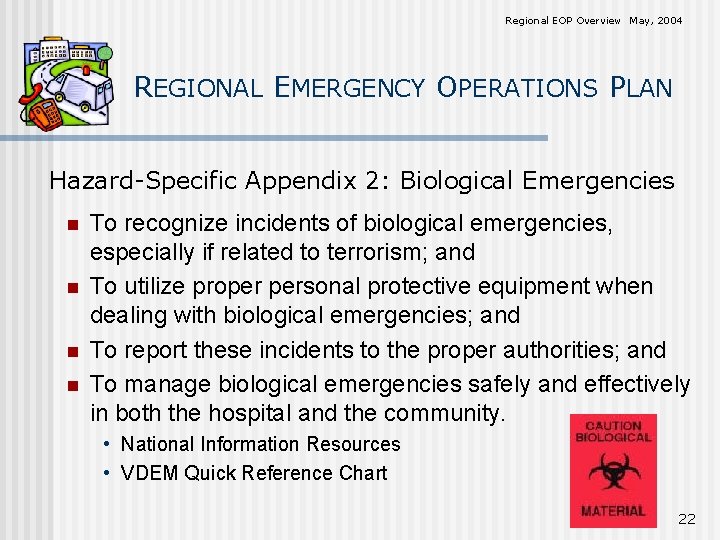 Regional EOP Overview May, 2004 REGIONAL EMERGENCY OPERATIONS PLAN Hazard-Specific Appendix 2: Biological Emergencies