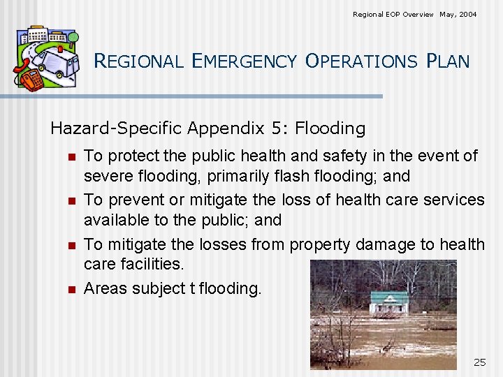Regional EOP Overview May, 2004 REGIONAL EMERGENCY OPERATIONS PLAN Hazard-Specific Appendix 5: Flooding n