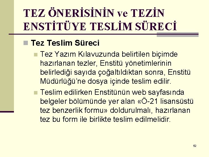 TEZ ÖNERİSİNİN ve TEZİN ENSTİTÜYE TESLİM SÜRECİ n Tez Teslim Süreci n Tez Yazım