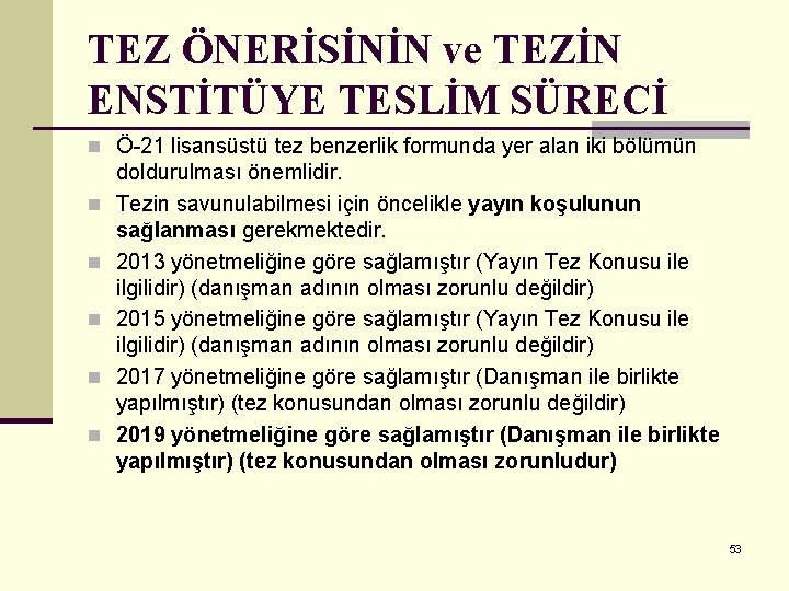 TEZ ÖNERİSİNİN ve TEZİN ENSTİTÜYE TESLİM SÜRECİ n Ö-21 lisansüstü tez benzerlik formunda yer