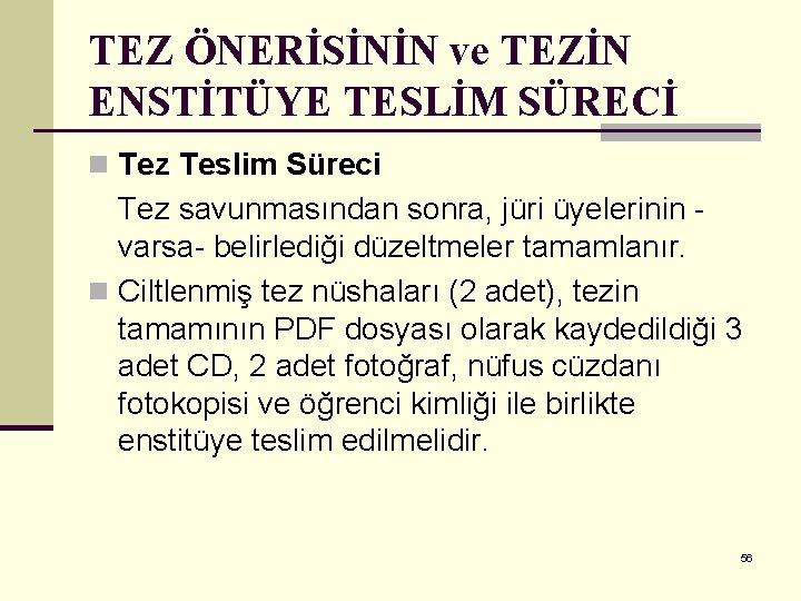 TEZ ÖNERİSİNİN ve TEZİN ENSTİTÜYE TESLİM SÜRECİ n Tez Teslim Süreci Tez savunmasından sonra,