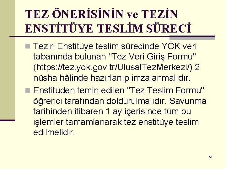 TEZ ÖNERİSİNİN ve TEZİN ENSTİTÜYE TESLİM SÜRECİ n Tezin Enstitüye teslim sürecinde YÖK veri