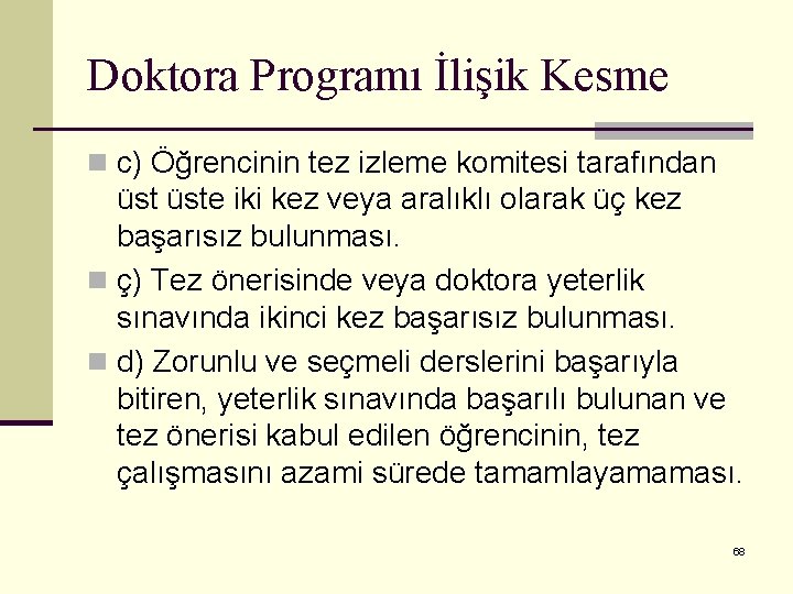 Doktora Programı İlişik Kesme n c) Öğrencinin tez izleme komitesi tarafından üste iki kez