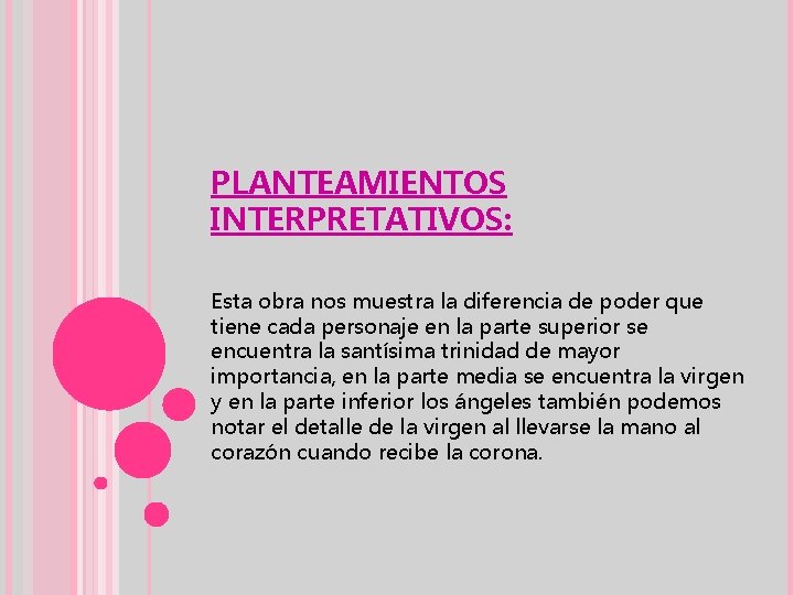 PLANTEAMIENTOS INTERPRETATIVOS: Esta obra nos muestra la diferencia de poder que tiene cada personaje