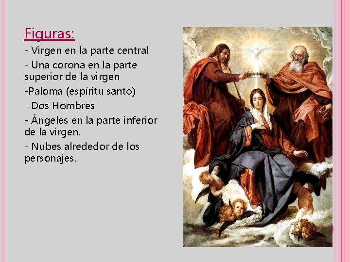 Figuras: - Virgen en la parte central - Una corona en la parte superior