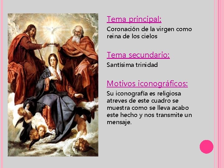 Tema principal: Coronación de la virgen como reina de los cielos Tema secundario: Santísima