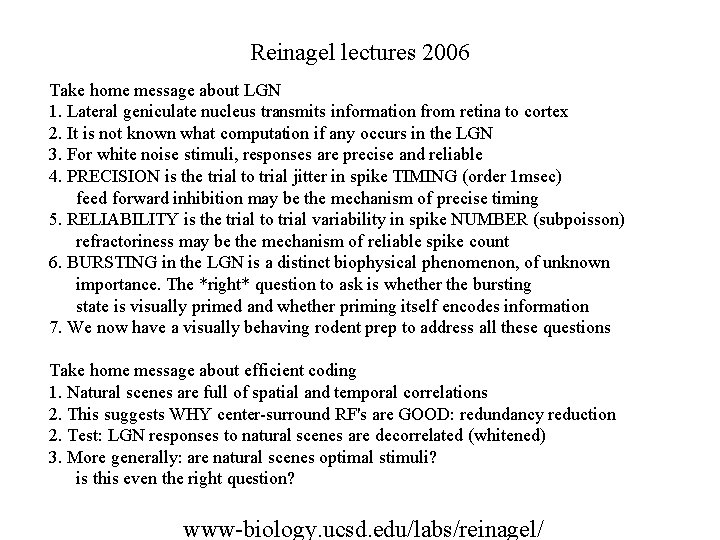 Reinagel lectures 2006 Take home message about LGN 1. Lateral geniculate nucleus transmits information