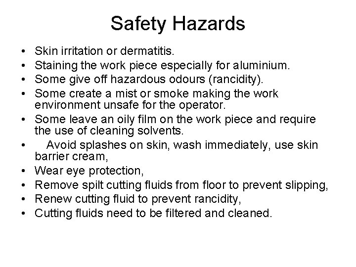 Safety Hazards • • • Skin irritation or dermatitis. Staining the work piece especially