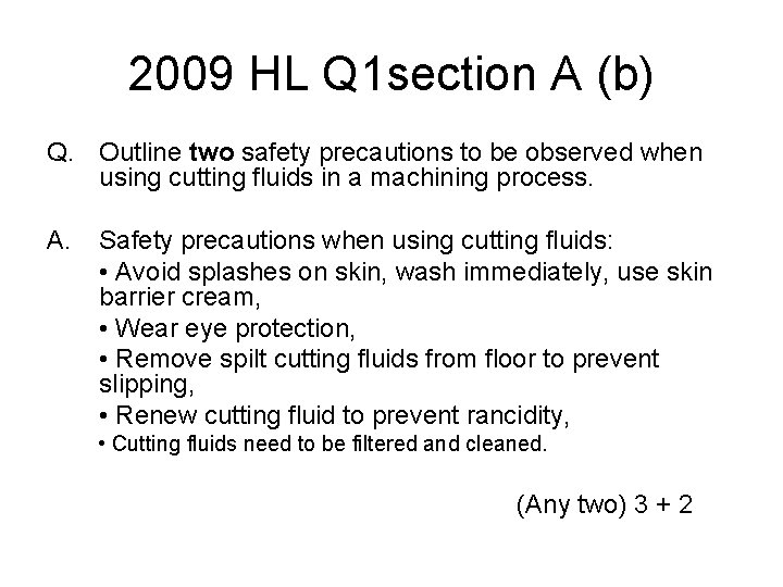 2009 HL Q 1 section A (b) Q. Outline two safety precautions to be