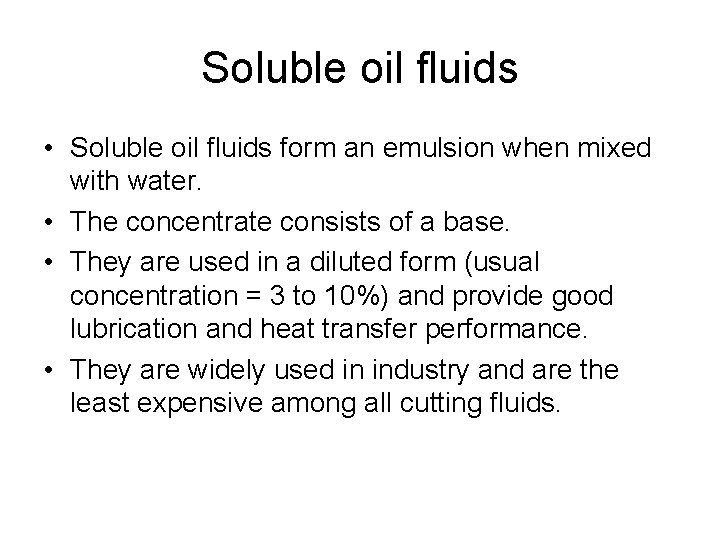 Soluble oil fluids • Soluble oil fluids form an emulsion when mixed with water.