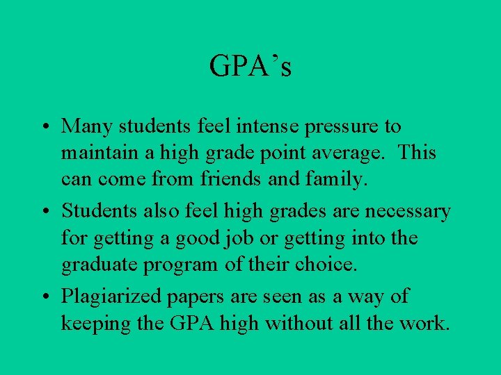 GPA’s • Many students feel intense pressure to maintain a high grade point average.