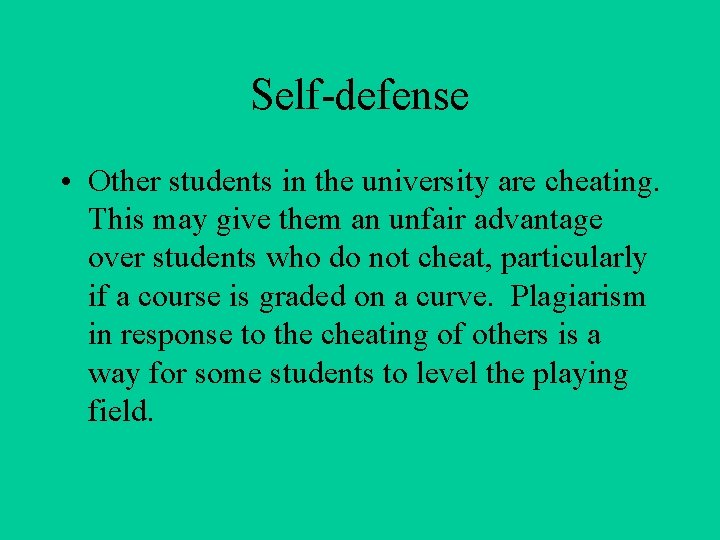 Self-defense • Other students in the university are cheating. This may give them an