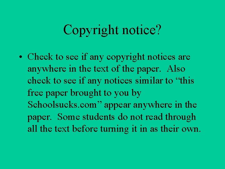 Copyright notice? • Check to see if any copyright notices are anywhere in the