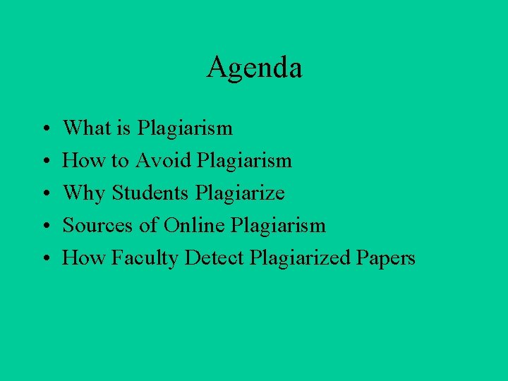 Agenda • • • What is Plagiarism How to Avoid Plagiarism Why Students Plagiarize