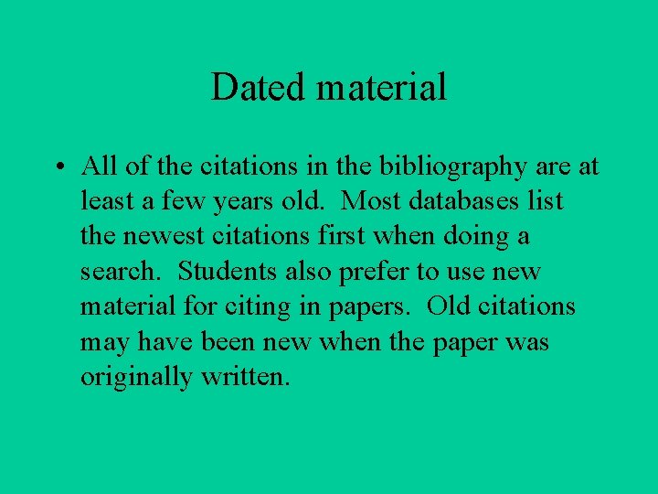 Dated material • All of the citations in the bibliography are at least a