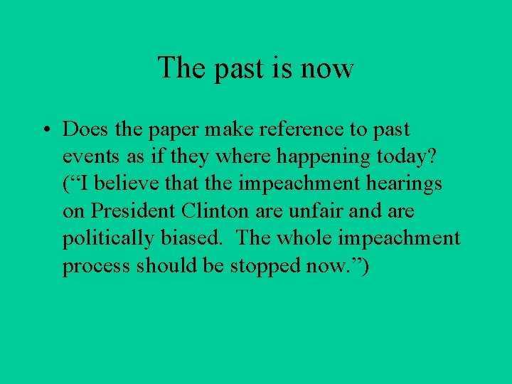 The past is now • Does the paper make reference to past events as