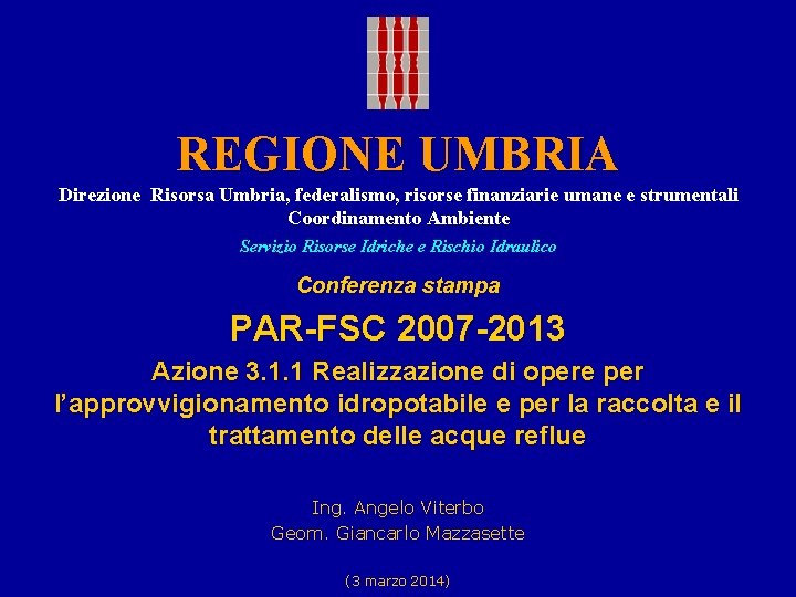 REGIONE UMBRIA Direzione Risorsa Umbria, federalismo, risorse finanziarie umane e strumentali Coordinamento Ambiente Servizio