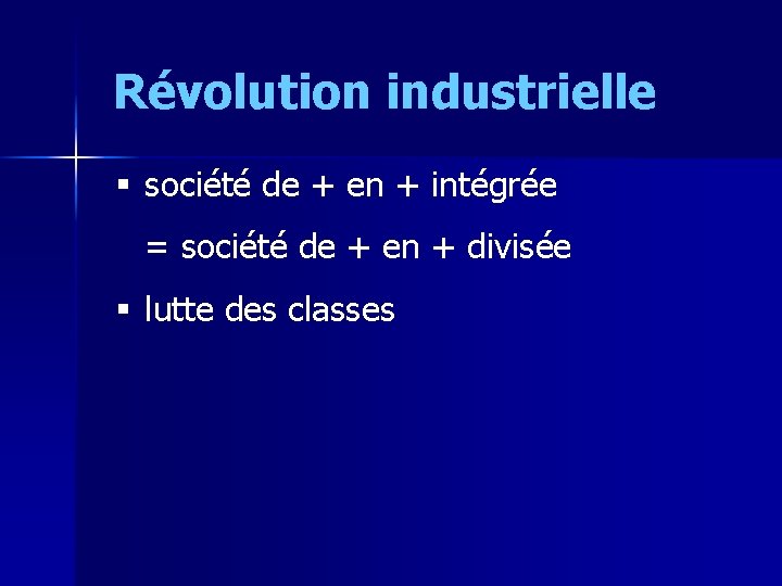 Révolution industrielle § société de + en + intégrée = société de + en