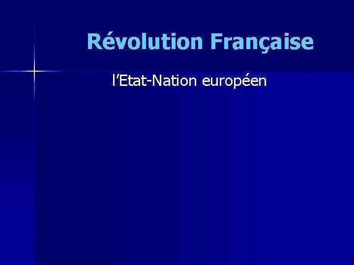 Révolution Française l’Etat-Nation européen 