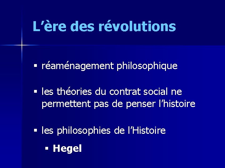 L’ère des révolutions § réaménagement philosophique § les théories du contrat social ne permettent