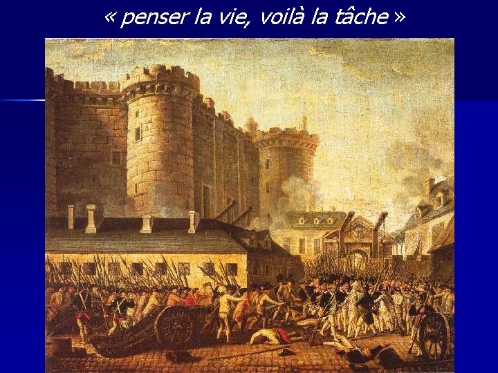  « penser la vie, voilà la tâche » 