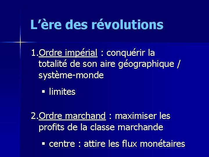 L’ère des révolutions 1. Ordre impérial : conquérir la totalité de son aire géographique