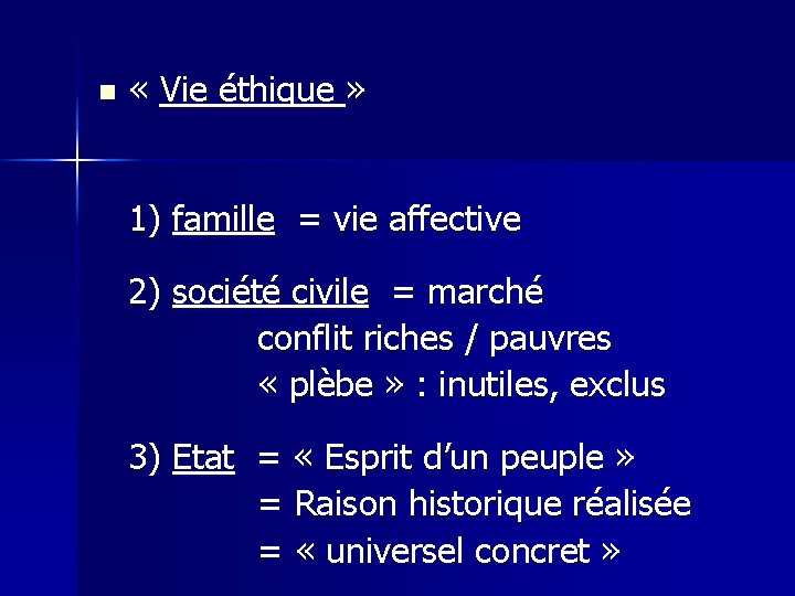 n « Vie éthique » 1) famille = vie affective 2) société civile =