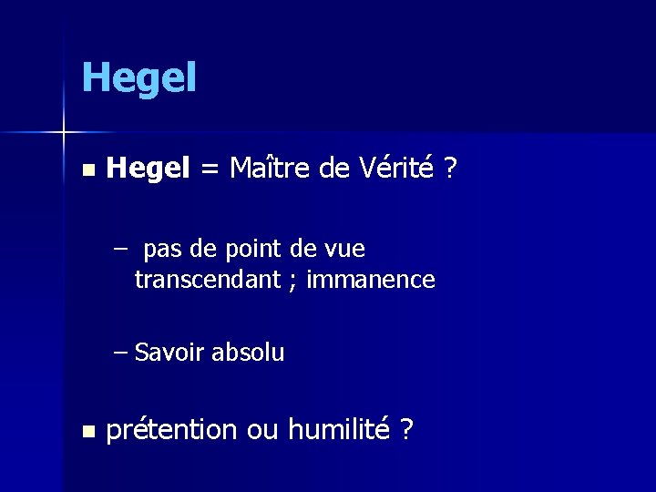 Hegel n Hegel = Maître de Vérité ? – pas de point de vue