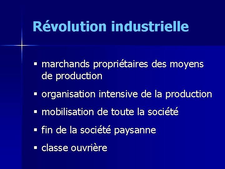 Révolution industrielle § marchands propriétaires des moyens de production § organisation intensive de la