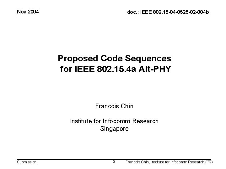 Nov 2004 doc. : IEEE 802. 15 -04 -0525 -02 -004 b Proposed Code