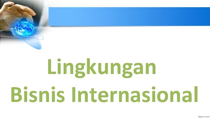 Lingkungan Bisnis Internasional 