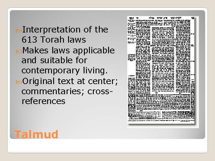  Interpretation of the 613 Torah laws Makes laws applicable and suitable for contemporary