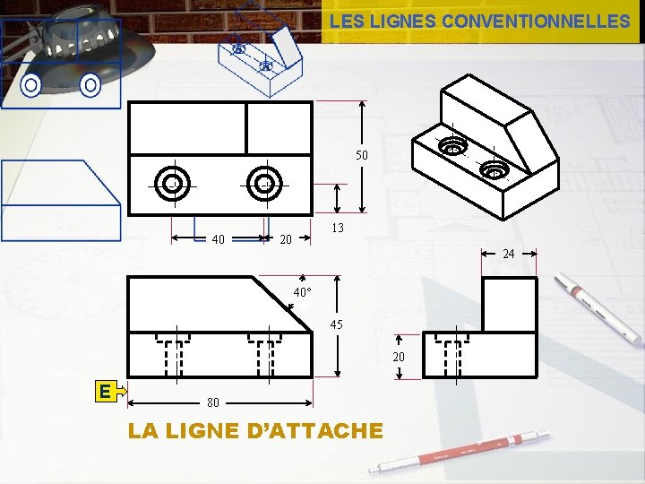 LES LIGNES CONVENTIONNELLES 50 40 13 20 24 40° 45 20 E 80 LA