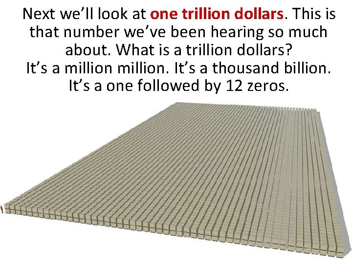 Next we’ll look at one trillion dollars. This is that number we’ve been hearing