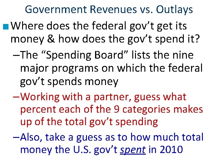 Government Revenues vs. Outlays ■ Where does the federal gov’t get its money &