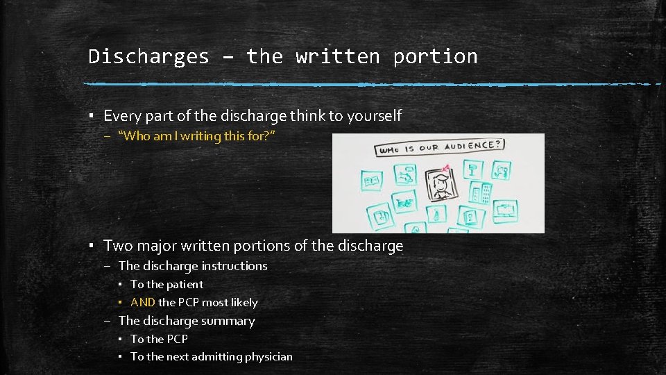 Discharges – the written portion ▪ Every part of the discharge think to yourself