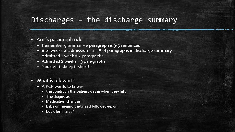 Discharges – the discharge summary ▪ Ami’s paragraph rule – – – Remember grammar