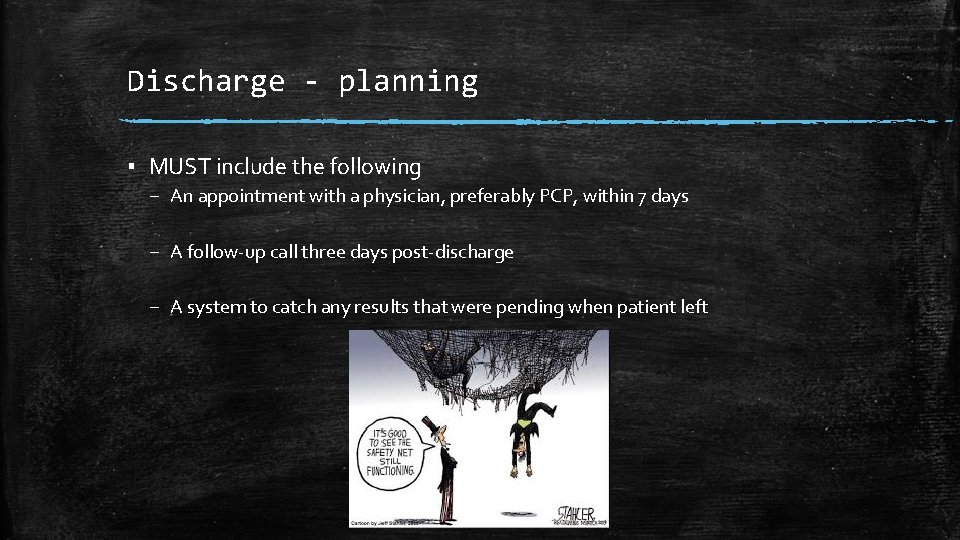 Discharge - planning ▪ MUST include the following – An appointment with a physician,