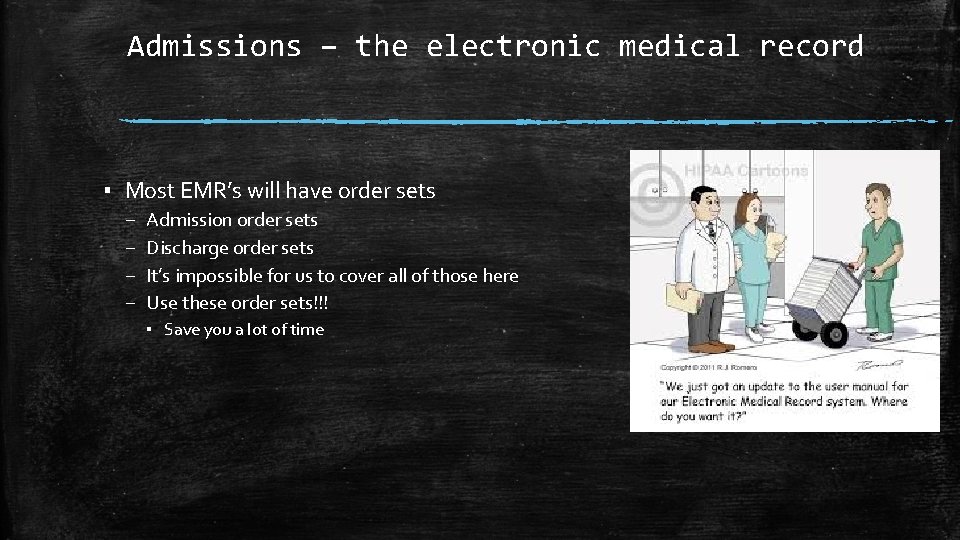 Admissions – the electronic medical record ▪ Most EMR’s will have order sets –