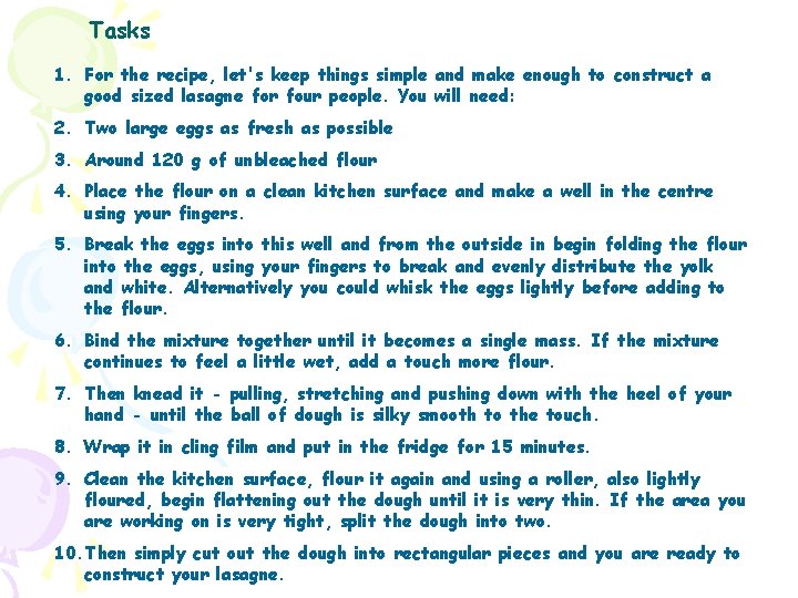 Tasks 1. For the recipe, let's keep things simple and make enough to construct