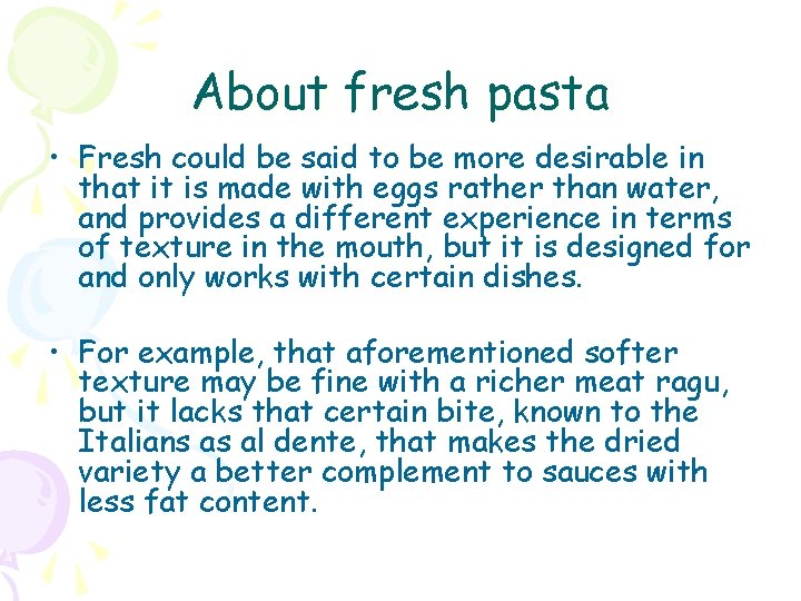 About fresh pasta • Fresh could be said to be more desirable in that