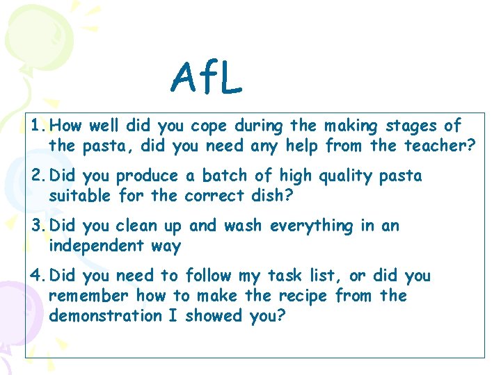 Af. L 1. How well did you cope during the making stages of the