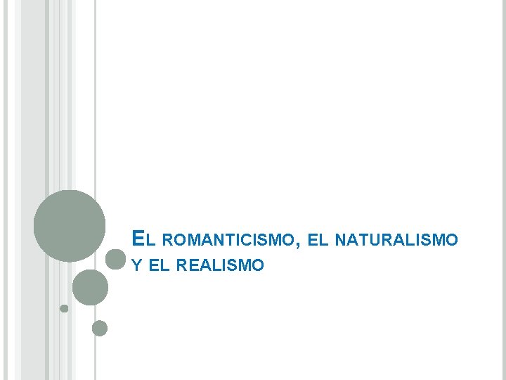 EL ROMANTICISMO, EL NATURALISMO Y EL REALISMO 