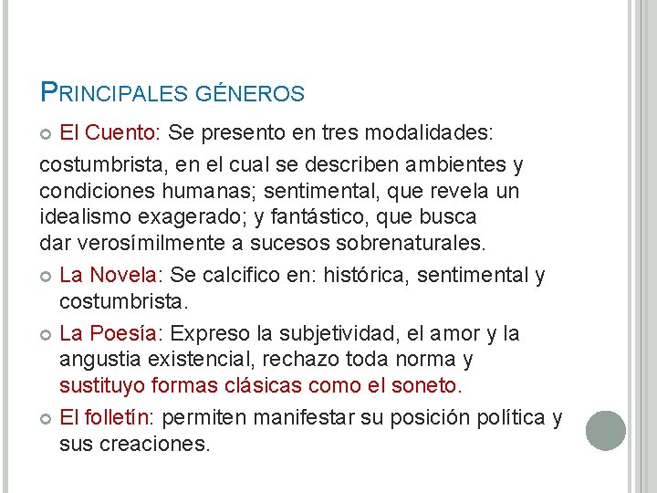 PRINCIPALES GÉNEROS El Cuento: Se presento en tres modalidades: costumbrista, en el cual se