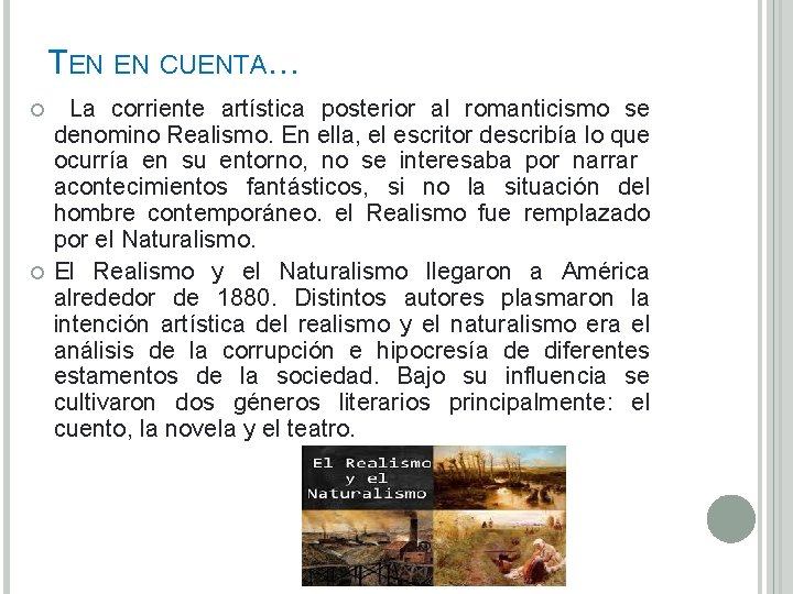 TEN EN CUENTA… La corriente artística posterior al romanticismo se denomino Realismo. En ella,