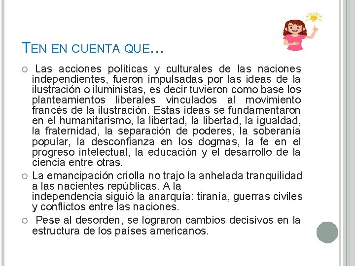 TEN EN CUENTA QUE… Las acciones políticas y culturales de las naciones independientes, fueron