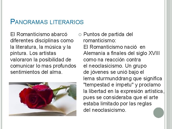 PANORAMAS LITERARIOS El Romanticismo abarcó diferentes disciplinas como la literatura, la música y la