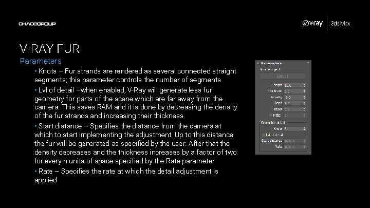 V-RAY FUR Parameters • Knots – Fur strands are rendered as several connected straight