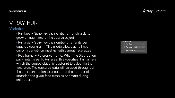 V-RAY FUR Variation • Per face – Specifies the number of fur strands to